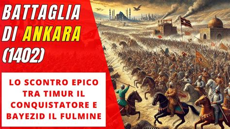 La Battaglia di Ankara: Un Scontro di Giganti tra Imperi e la Nascita di un Nuovo Ordine